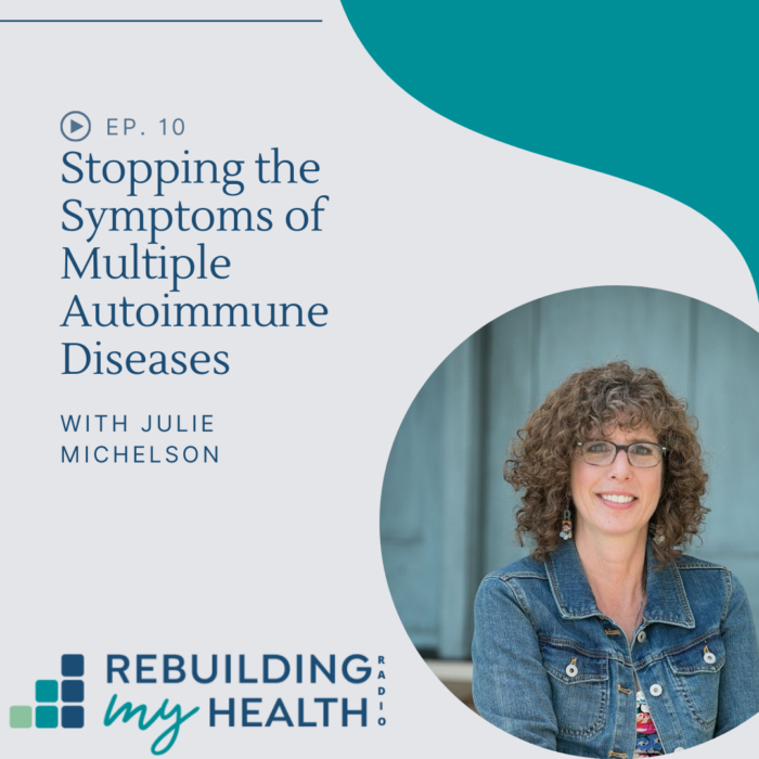 Julie Michelson eliminated the symptoms of multiple autoimmune diseases, including rheumatoid arthritis, Hashimoto's, celiac disease, fibromyalgia and Raynaud’s disease.