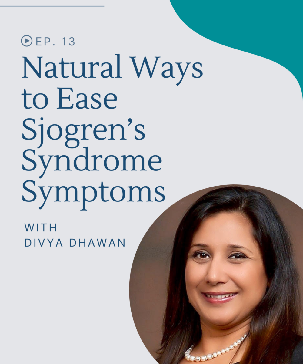 Episode 13 Natural Ways To Ease Sjogrens Syndrome Symptoms