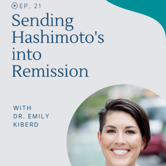 Learn how Dr. Emily Kiberd sent Hashimoto's into remission primarily with lifestyle changes.