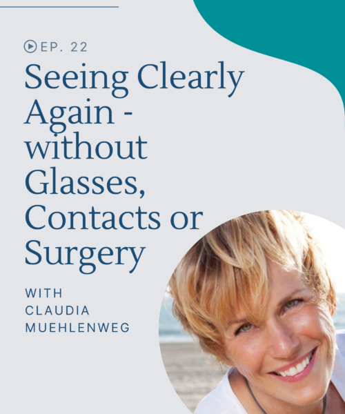 Claudia Muehlenweg corrected her own vision naturally multiple times