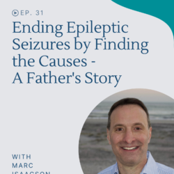 Hear how one family stopped their daughter's epileptic seizures by finding and addressing the causes behind her epilepsy.