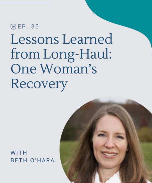 Hear how one woman supported her body through long-haul recovery and co-factors for long-haul she sees in her patients.