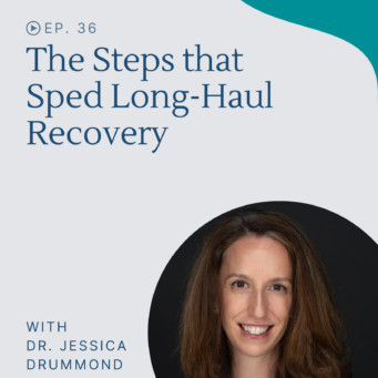 Hear the steps that sped up Jessica's long-haul recovery and take away some fascinating insights and resources on long-haul.