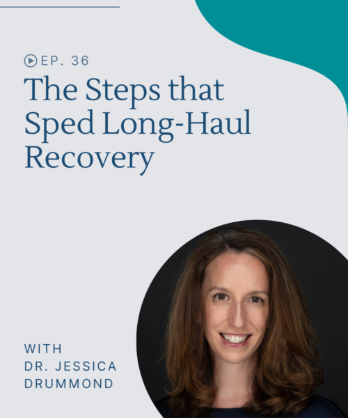 Hear the steps that sped up Jessica's long-haul recovery and take away some fascinating insights and resources on long-haul.