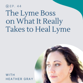 Heather Gray, The Lyme Boss, shares her powerful personal journey and what it really takes to heal chronic Lyme disease.