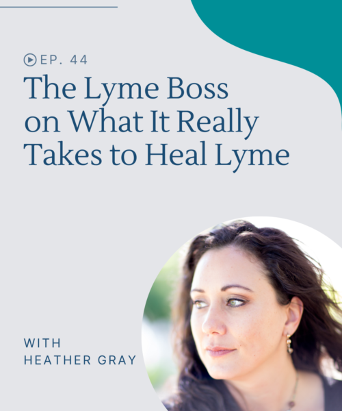 Heather Gray, The Lyme Boss, shares her powerful personal journey and what it really takes to heal chronic Lyme disease.