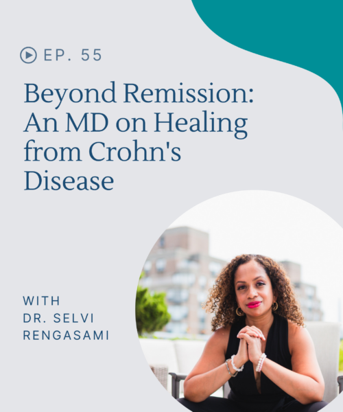 Dr. Selvi Rengasami found remission from Crohn's disease with a combination of natural approaches, from diet to meditation to mindset.