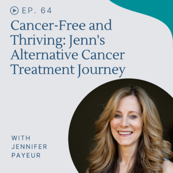 Learn how Jenn is cancer-free and thriving after alternative cancer treatment.