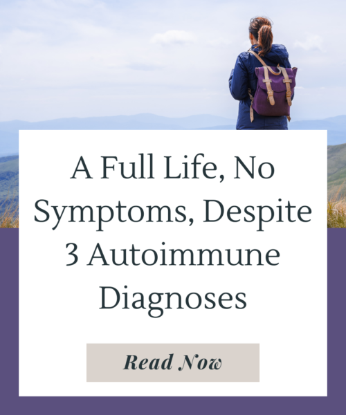 Xenia lives symptom-free, despite three autoimmune diagnoses, with an integrative approach.