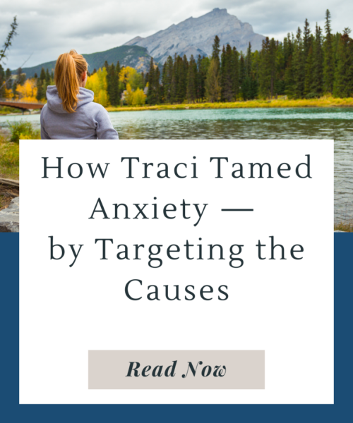 Anxiety struck multiple times, but Traci found solutions that targeted her personal causes, including lifestyle, mold, lead, and Lyme disease.