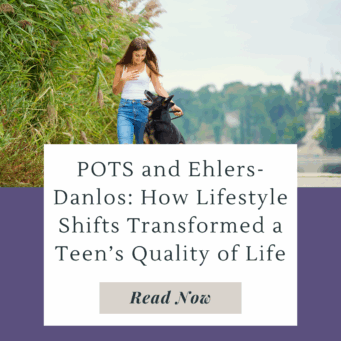 Teen POTS success story: How lifestyle changes, nutrition, salt, electrolytes, mindset, and holistic care helped manage POTS and Ehlers-Danlos.